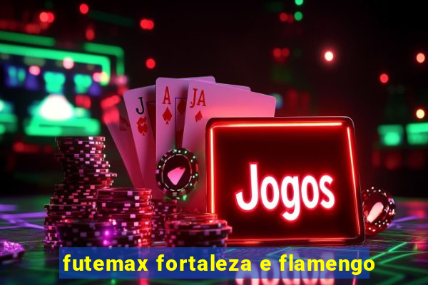 futemax fortaleza e flamengo